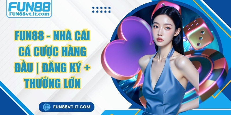 Fun88 - Link Đăng Ký Đăng Nhập Nhà Cái Fun88 Mới Nhất 2026