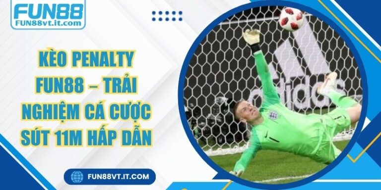 Kèo Penalty FUN88