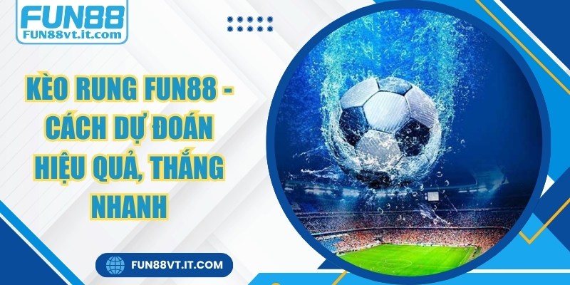 Kèo Rung FUN88